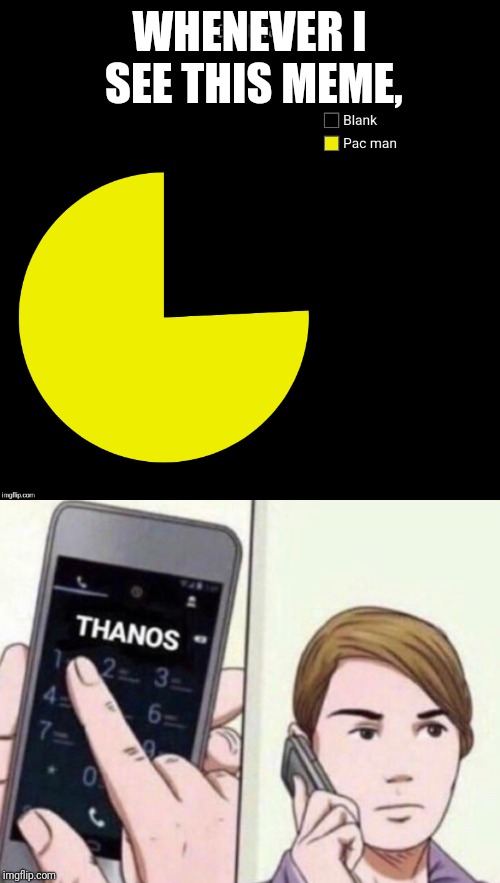 WHENEVER I SEE THIS MEME, | image tagged in thanos calling | made w/ Imgflip meme maker