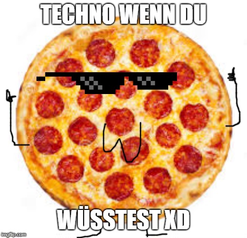 TECHNO WENN DU; WÜSSTEST XD | made w/ Imgflip meme maker