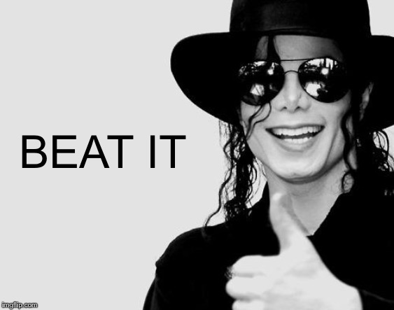 Michael Jackson - Okay Yes Sign | BEAT IT | image tagged in michael jackson - okay yes sign | made w/ Imgflip meme maker