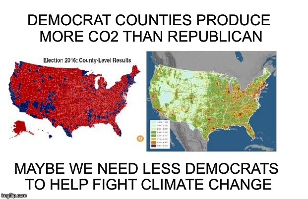 Hurry - we’ve only got 12 more yrs! | DEMOCRAT COUNTIES PRODUCE MORE CO2 THAN REPUBLICAN; MAYBE WE NEED LESS DEMOCRATS TO HELP FIGHT CLIMATE CHANGE | image tagged in climate change,democrats,libtards | made w/ Imgflip meme maker