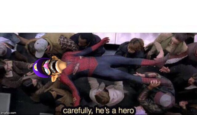 Carefully,He's A WAH | image tagged in carefully he's a hero,waluigi | made w/ Imgflip meme maker