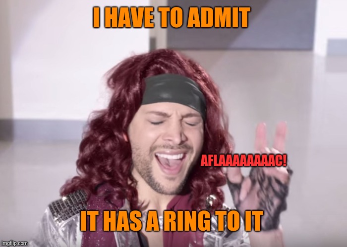 Lil Sweet | I HAVE TO ADMIT IT HAS A RING TO IT AFLAAAAAAAAC! | image tagged in lil sweet | made w/ Imgflip meme maker