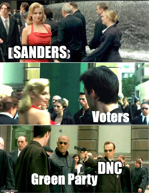 SANDERS; DNC | image tagged in bernie sanders,matrix,dnc,green party | made w/ Imgflip meme maker