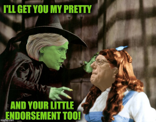 I'LL GET YOU MY PRETTY AND YOUR LITTLE ENDORSEMENT TOO! | made w/ Imgflip meme maker