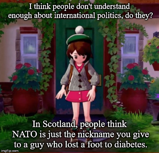 Pokemon Boyle Edition 2 | I think people don't understand enough about international politics, do they? In Scotland, people think NATO is just the nickname you give to a guy who lost a foot to diabetes. | image tagged in frankie boyle,pokemon memes | made w/ Imgflip meme maker