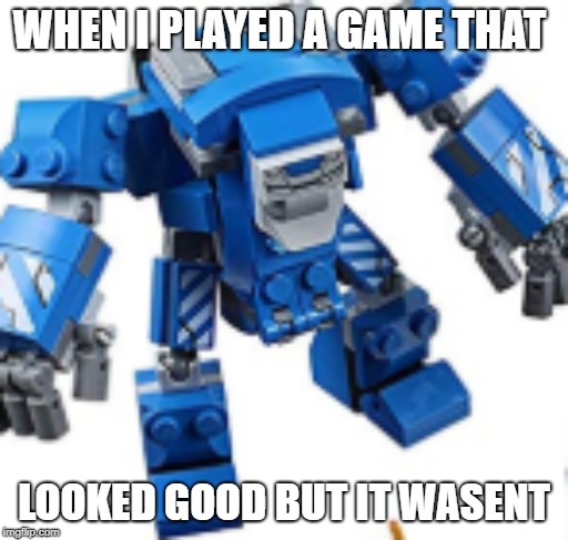 WHEN I PLAYED A GAME THAT; LOOKED GOOD BUT IT WASENT | image tagged in lego igor suit | made w/ Imgflip meme maker