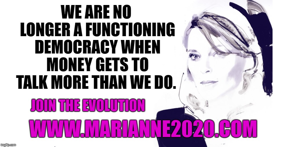 Marianne 2020 | WE ARE NO LONGER A FUNCTIONING DEMOCRACY WHEN MONEY GETS TO TALK MORE THAN WE DO. JOIN THE EVOLUTION; WWW.MARIANNE2020.COM | image tagged in marianne,2020,politics | made w/ Imgflip meme maker