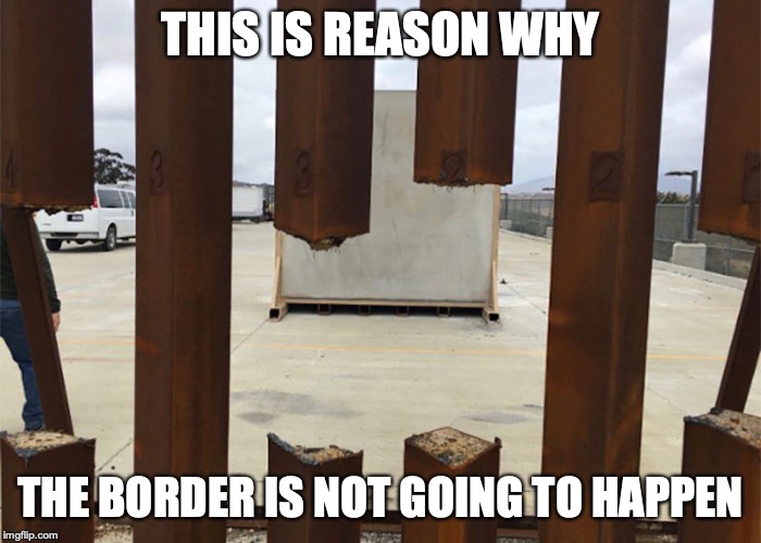 Border Wall Prototype Fail | THIS IS REASON WHY; THE BORDER IS NOT GOING TO HAPPEN | image tagged in prototype,border wall,memes,fail | made w/ Imgflip meme maker