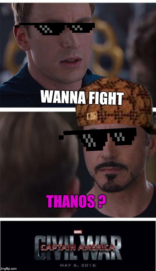 Marvel Civil War 1 Meme | WANNA FIGHT; THANOS ? | image tagged in memes,marvel civil war 1 | made w/ Imgflip meme maker