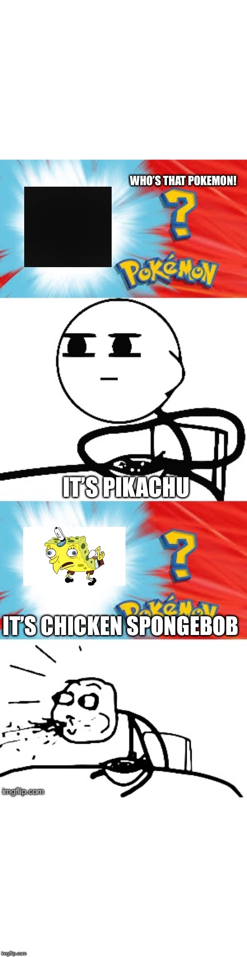 Who's that Pokémon? | WHO’S THAT POKEMON! IT’S PIKACHU; IT’S CHICKEN SPONGEBOB | image tagged in who's that pokmon,memes,chicken spongebob,spongebob mock | made w/ Imgflip meme maker