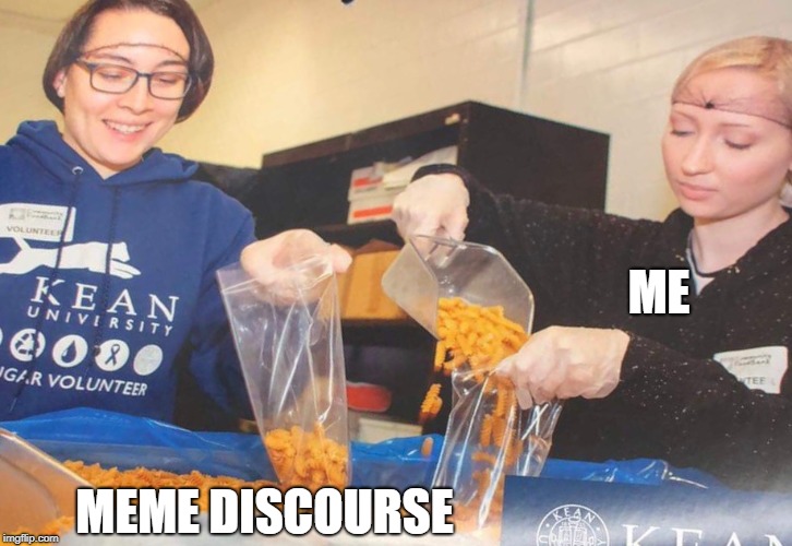 ME; MEME DISCOURSE | made w/ Imgflip meme maker