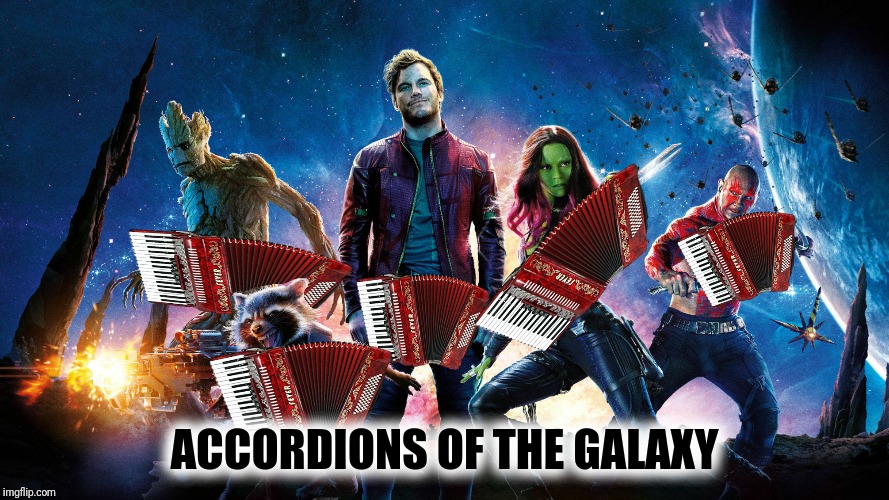 ACCORDIONS OF THE GALAXY | made w/ Imgflip meme maker