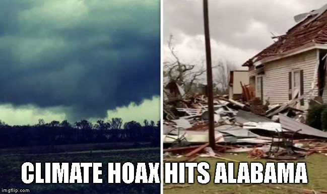 Those Darn Chinese Are At It Again! | CLIMATE HOAX HITS ALABAMA | image tagged in climate change,alabama,tornado | made w/ Imgflip meme maker