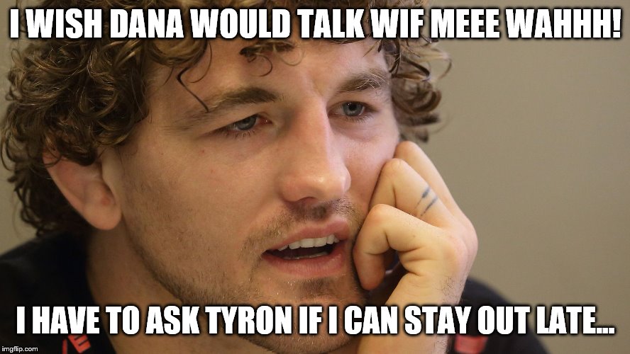 I WISH DANA WOULD TALK WIF MEEE WAHHH! I HAVE TO ASK TYRON IF I CAN STAY OUT LATE... | made w/ Imgflip meme maker