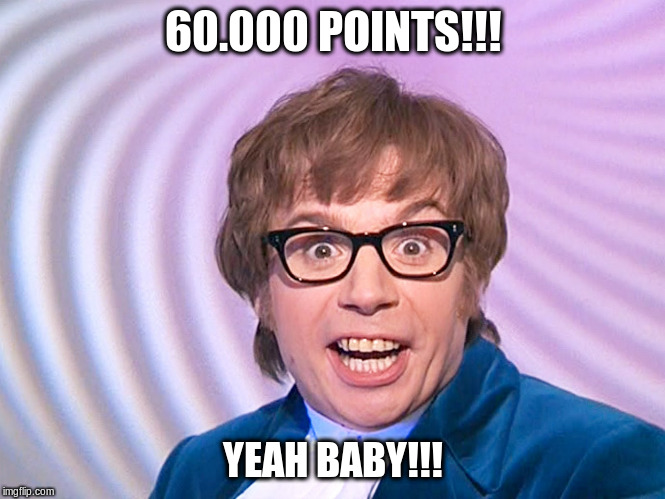 Thank You!!! | 60.000 POINTS!!! YEAH BABY!!! | image tagged in austin powers surprised,60000 points,points | made w/ Imgflip meme maker