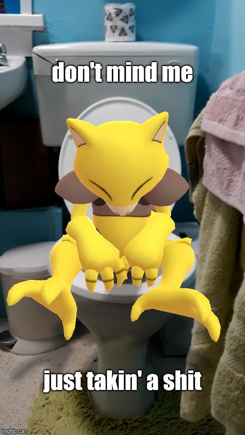 don't mind me | don't mind me; just takin' a shit | image tagged in pokemon,pokemon go,abra,toilet,toilet humor | made w/ Imgflip meme maker