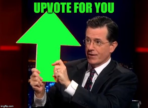 upvotes | UPVOTE FOR YOU | image tagged in upvotes | made w/ Imgflip meme maker