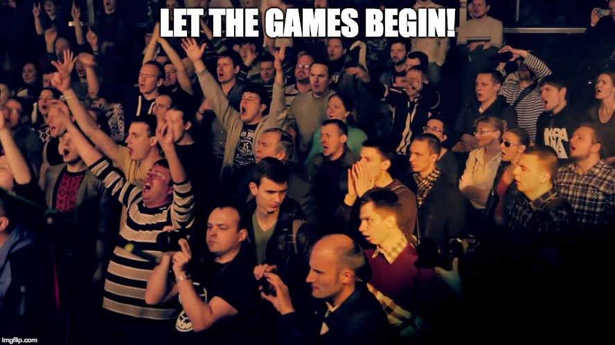Clapping audience | LET THE GAMES BEGIN! | image tagged in clapping audience | made w/ Imgflip meme maker