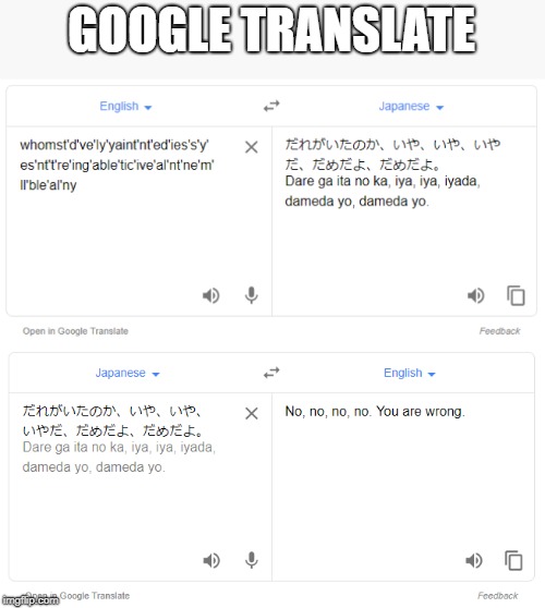 Google Translate | GOOGLE TRANSLATE | image tagged in google translate | made w/ Imgflip meme maker
