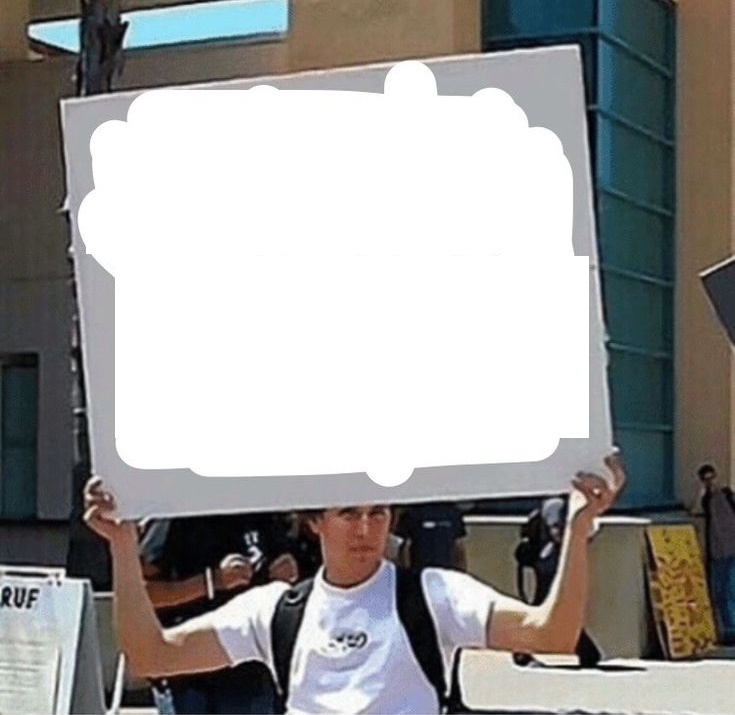 High Quality Student holding a sign Blank Meme Template