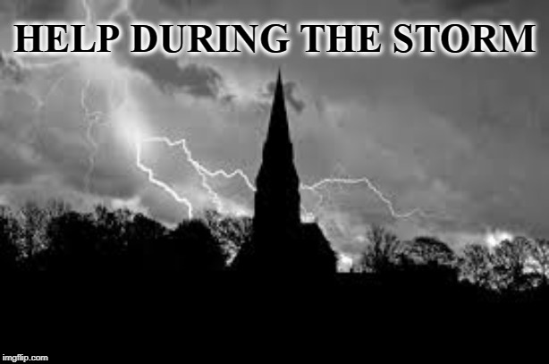 Help During the Storm | HELP DURING THE STORM | image tagged in help,storm,help during the sorm,god's help,peace | made w/ Imgflip meme maker