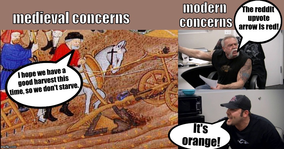 modern concerns; medieval concerns | image tagged in history,reddit,memes | made w/ Imgflip meme maker