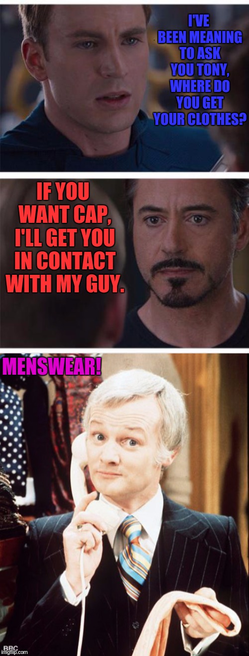 I'VE BEEN MEANING TO ASK YOU TONY, WHERE DO YOU GET YOUR CLOTHES? IF YOU WANT CAP, I'LL GET YOU IN CONTACT WITH MY GUY. MENSWEAR! | image tagged in why hello there,captain america | made w/ Imgflip meme maker