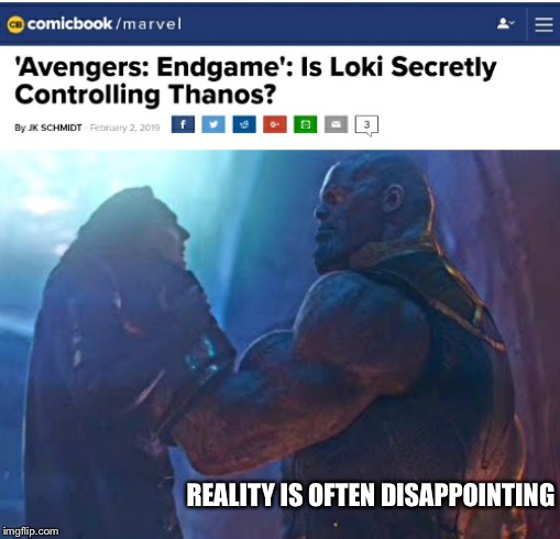 REALITY IS OFTEN DISAPPOINTING | image tagged in you should choose your words more carefully | made w/ Imgflip meme maker