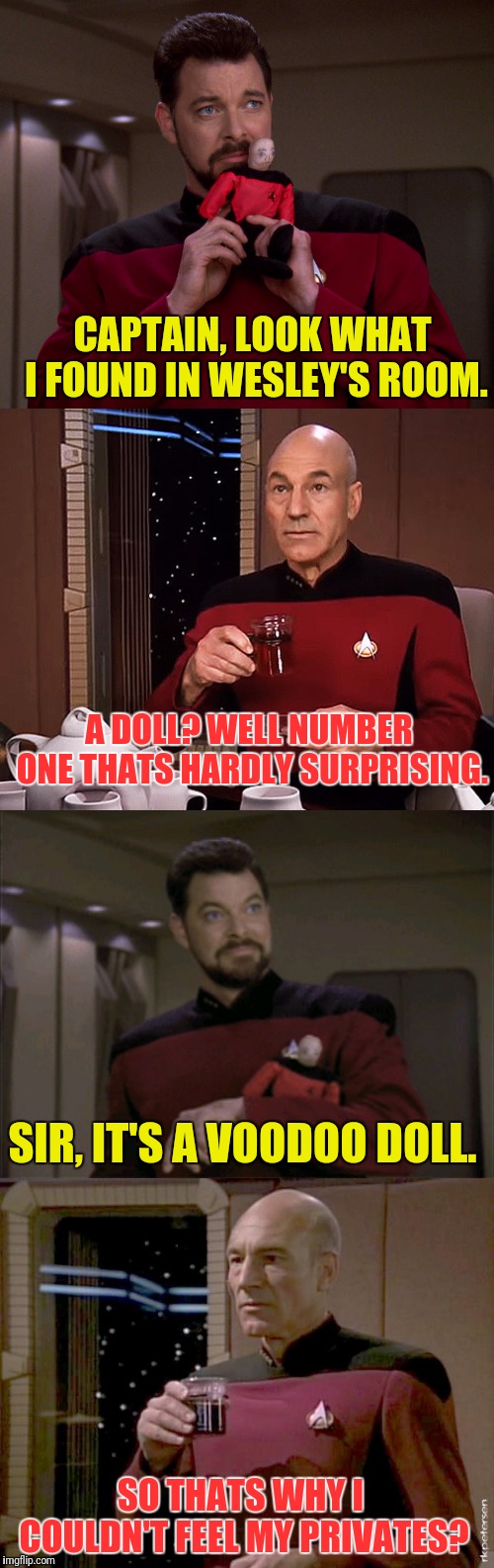 Voodoo Doll Picard | CAPTAIN, LOOK WHAT I FOUND IN WESLEY'S ROOM. A DOLL? WELL NUMBER ONE THATS HARDLY SURPRISING. SIR, IT'S A VOODOO DOLL. SO THATS WHY I COULDN'T FEEL MY PRIVATES? | image tagged in star trek the next generation,wesley crusher,curse,captain picard | made w/ Imgflip meme maker