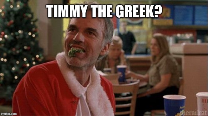 lunch break | TIMMY THE GREEK? | image tagged in lunch break | made w/ Imgflip meme maker