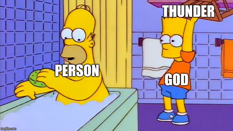 bart hitting homer with a chair | PERSON THUNDER GOD | image tagged in bart hitting homer with a chair | made w/ Imgflip meme maker