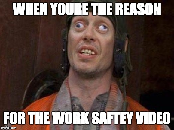 Crazy Eyes | WHEN YOURE THE REASON; FOR THE WORK SAFTEY VIDEO | image tagged in crazy eyes | made w/ Imgflip meme maker
