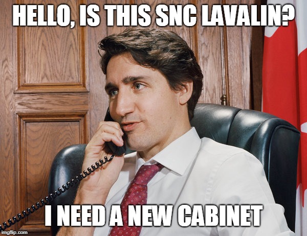 HELLO, IS THIS SNC LAVALIN? I NEED A NEW CABINET | image tagged in jt | made w/ Imgflip meme maker