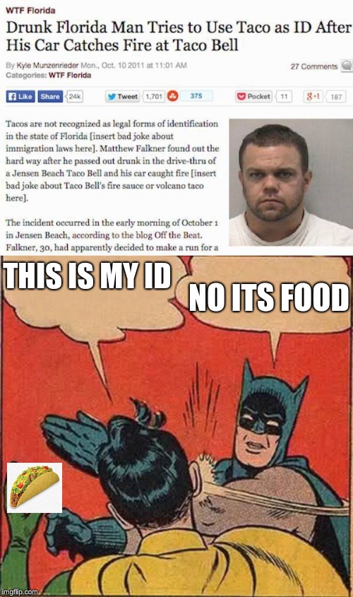 florida man week  | NO ITS FOOD; THIS IS MY ID | image tagged in memes,batman slapping robin | made w/ Imgflip meme maker