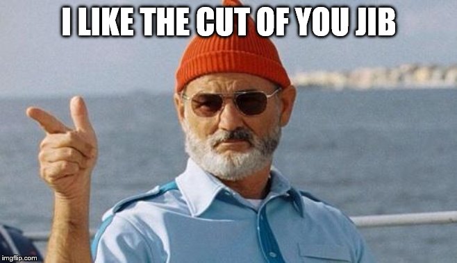 Bill Murray wishes you a happy birthday | I LIKE THE CUT OF YOU JIB | image tagged in bill murray wishes you a happy birthday | made w/ Imgflip meme maker