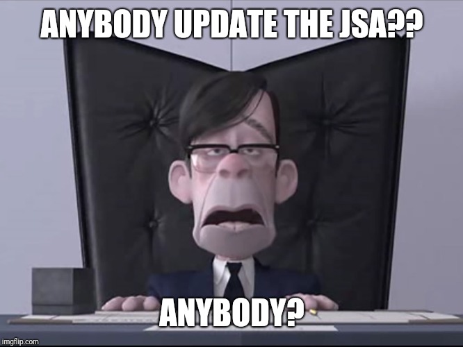 incredibles boss | ANYBODY UPDATE THE JSA?? ANYBODY? | image tagged in incredibles boss | made w/ Imgflip meme maker