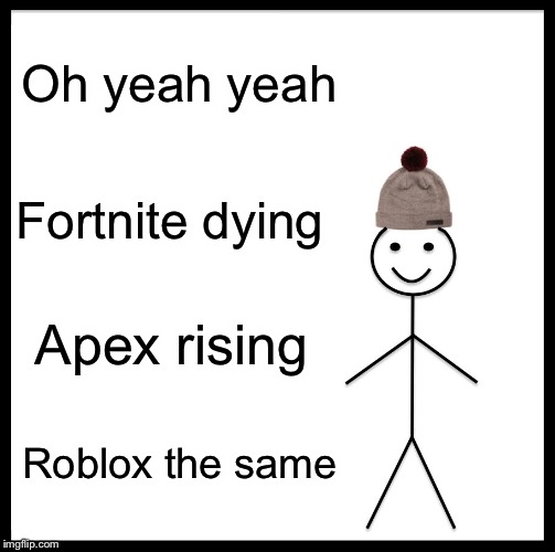 Be Like Bill Meme Imgflip - dying in roblox imgflip