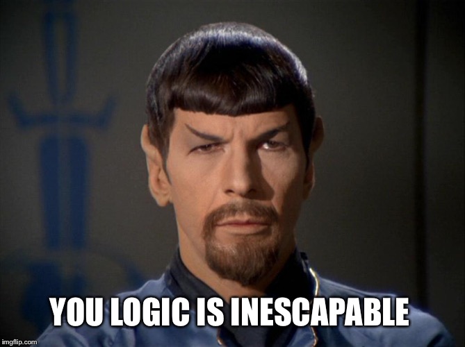 Evil Spock | YOU LOGIC IS INESCAPABLE | image tagged in evil spock | made w/ Imgflip meme maker