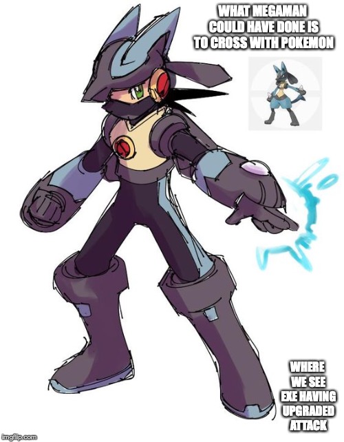 Megaman.exe Merging With Lucario | WHAT MEGAMAN COULD HAVE DONE IS TO CROSS WITH POKEMON; WHERE WE SEE EXE HAVING UPGRADED ATTACK | image tagged in lucario,pokemon,megaman,megaman nt warrior,memes,megaman battle network | made w/ Imgflip meme maker