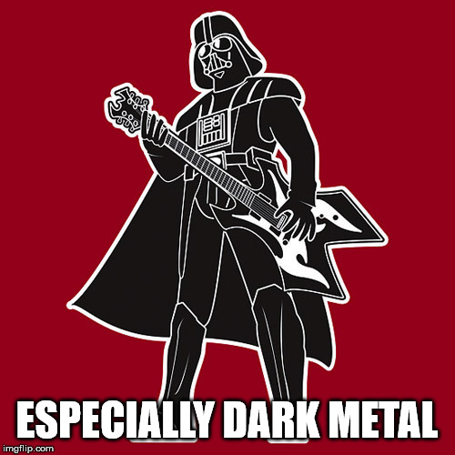 Darth Vader w/ heavy metal guitar | ESPECIALLY DARK METAL | image tagged in darth vader w/ heavy metal guitar | made w/ Imgflip meme maker