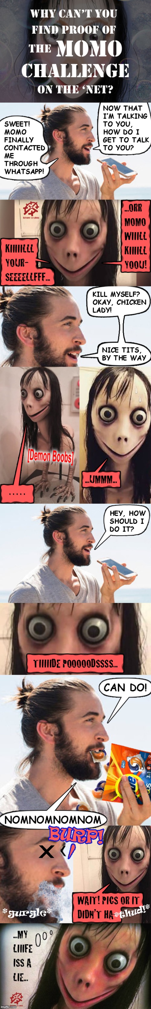 Why Can't You Find Proof of the Momo Challenge on the 'Net? | image tagged in momo,tide pod challenge,challenge,man bun | made w/ Imgflip meme maker