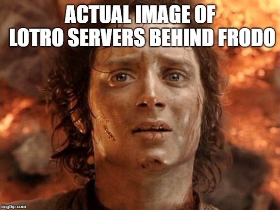 It's Finally Over Meme | ACTUAL IMAGE OF LOTRO SERVERS BEHIND FRODO | image tagged in memes,its finally over | made w/ Imgflip meme maker