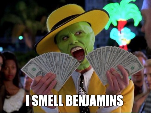 Money Money Meme | I SMELL BENJAMINS | image tagged in memes,money money | made w/ Imgflip meme maker