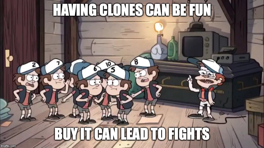 Dipper Clones | HAVING CLONES CAN BE FUN; BUY IT CAN LEAD TO FIGHTS | image tagged in clones,dipper pines,gravity falls,memes | made w/ Imgflip meme maker