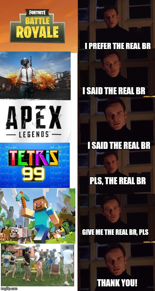 I PREFER THE REAL BR I SAID THE REAL BR I SAID THE REAL BR PLS, THE REAL BR GIVE ME THE REAL BR, PLS THANK YOU! | image tagged in perfection | made w/ Imgflip meme maker