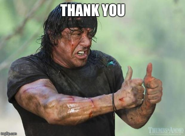 Thumbs Up Rambo | THANK YOU | image tagged in thumbs up rambo | made w/ Imgflip meme maker