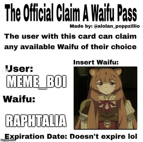 Official claim a waifu pass | MEME_BOI RAPHTALIA | image tagged in official claim a waifu pass | made w/ Imgflip meme maker