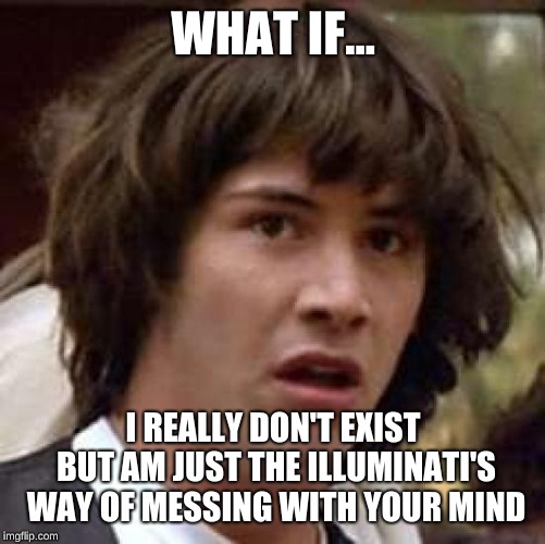 Conspiracy Keanu Meme - Imgflip