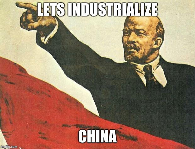 ...you're a communist | LETS INDUSTRIALIZE; CHINA | image tagged in you're a communist | made w/ Imgflip meme maker