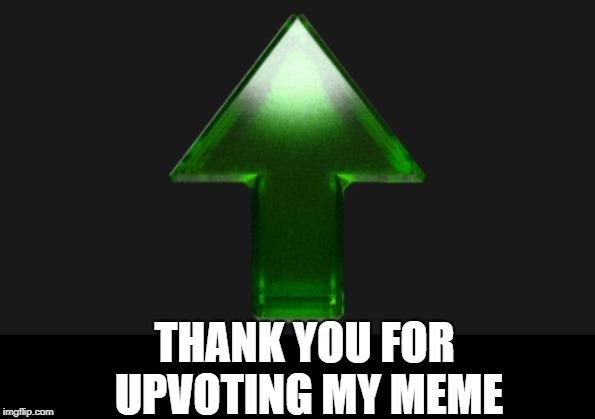 Upvote | THANK YOU FOR UPVOTING MY MEME | image tagged in upvote | made w/ Imgflip meme maker